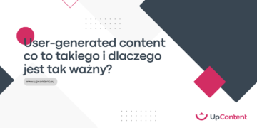 User Generated Content – co to takiego i dlaczego jest tak ważny?