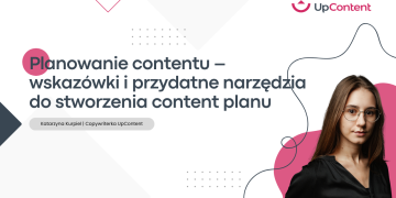 Planowanie contentu – wskazówki i przydatne narzędzia do stworzenia content planu