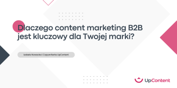 Dlaczego content marketing B2B jest kluczowy dla Twojej marki?